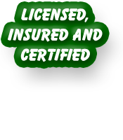 Licensed, Insured and Certified